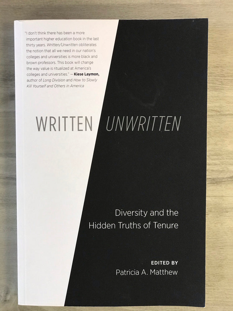 Written/Unwritten: Diversity and the Hidden Truths of Tenure by Patricia Matthew