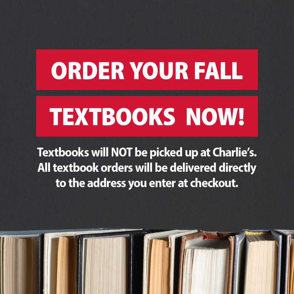 Textbooks sitting on a shelf with a black background where text is overlaid 'ORDER YOUR FALL TEXTBOOKS NOW! Textbooks will NOT be picked up at Charlie's. All textbook orders will be delivered directly to the address you enter at checkout.