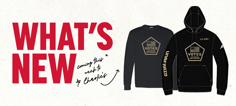 Graphic with paper textured background and red text to the left side, 'WHAT'S NEW,' with smaller black handwriting text, 'coming this week to Charlie's,' with an arrow pointing to a black long sleeve and black Adidas hoodie with tan graphic 'YOTES HONORING OUR HEROES.'