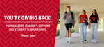 Image three students walking on campus and a red graphic that says, 'You're Giving Back! Purchases at Charlie's support USD student scholarships. Thank you!'