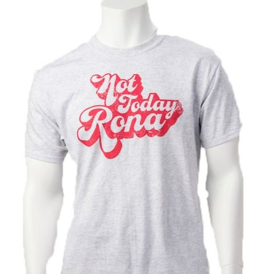 Gray tee with red Not Today Rona lettering